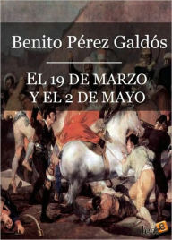 Title: El 19 de Marzo y el 2 de Mayo (Episodios Nacionales I - 03), Author: Benito Pérez Galdós