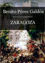 Title: Zaragoza (Episodios Nacionales I - 05), Author: Benito Pérez Galdós