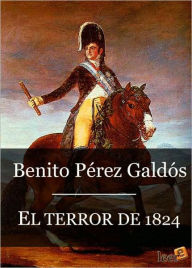 Title: El terror de 1824 (Episodios Nacionales II - 7), Author: Benito Pérez Galdós