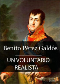 Title: Un voluntario realista (Episodios Nacionales II - 8), Author: Benito Pérez Galdós