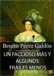 Title: Un faccioso más y algunos frailes menos, Author: Benito Pérez Galdós