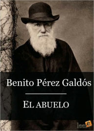 Title: El abuelo, Author: Benito Pérez Galdós