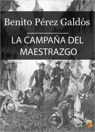 Title: La campaña del Maestrazgo, Author: Benito Pérez Galdós