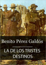 Title: La de los tristes destinos (Episodios Nacionales IV - 10), Author: Benito Pérez Galdós