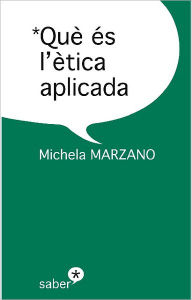 Title: Què és l'ètica aplicada, Author: Michela Marzano