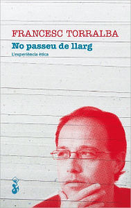 Title: No passeu de llarg. L'experiència ètica, Author: Francesc Torralba