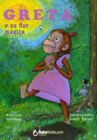 Title: Greta y su flor mágica, Author: Katerina Halmova