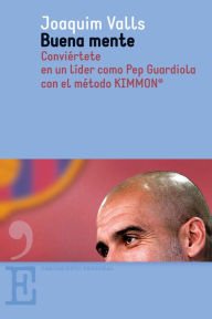 Title: Buena mente: Conviértete en un líder como Pep Guardiola con el método KIMMON®, Author: Joaquim Valls