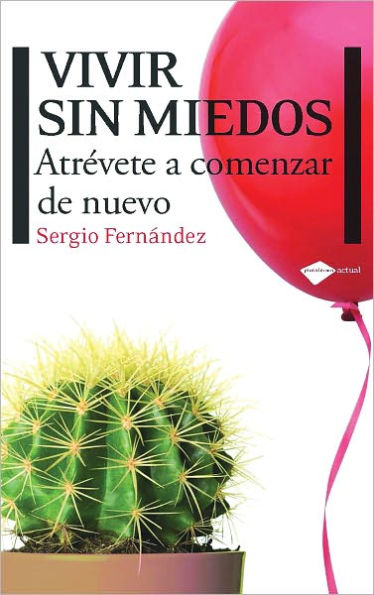 Vivir sin miedos: Atrevete a comenzar de nuevo