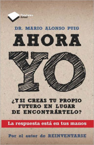 Title: Ahora yo, Author: Mario Alonso Puig