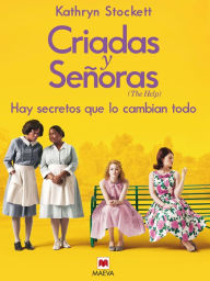 Title: Criadas y Señoras: Tres mujeres a punto de dar un paso extraordinario, una historia con corazón y esperanza., Author: Kathryn Stockett