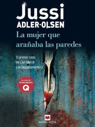 Title: Departamento Q. La mujer que arañaba las paredes: El primer caso de Carl Mørck y su departamento especial Q (The Keeper of Lost Causes), Author: Jussi Adler-Olsen