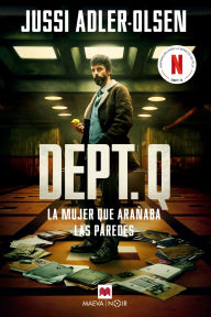 Title: La mujer que arañaba las paredes: El primer caso de Carl Mørck y su departamento especial Q (The Keeper of Lost Causes), Author: Jussi Adler-Olsen