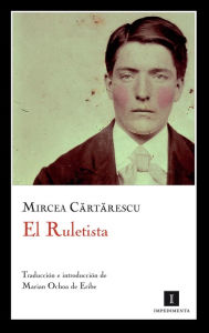 Title: El Ruletista, Author: Mircea Cartarescu