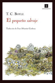 Title: El pequeño salvaje, Author: T. C. Boyle