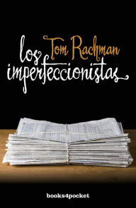 Title: Los Imperfeccionistas, Author: Tom Rachman