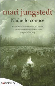 Title: Nadie lo Conoce: Asesinatos en serie en la isla de Gotland, otro caso para el comisario Knutas y el periodista Berg., Author: Mari Jungstedt