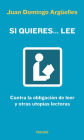 Si quieres... lee: Contra la obligación de leer y otras utopías lectoras