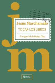 Title: Tocar los libros, Author: Jesús Marchamalo