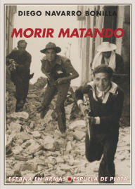 Title: Morir matando, Author: Diego Navarro Bonilla