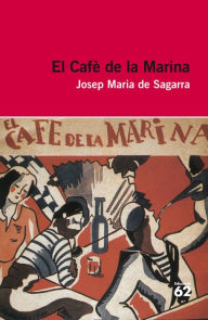Title: El Cafè de la Marina: Inclou recurs digital, Author: Josep Maria de Sagarra i Castellarnau
