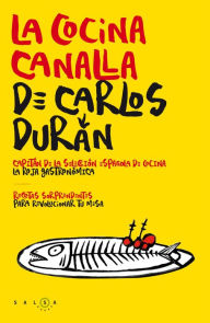 Title: La cocina canalla de Carlos Durán: Recetas sorprendentes para revolucionar tu mesa, Author: Carlos Durán