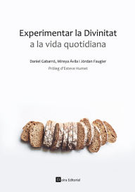 Title: Experimentar la Divinitat a la vida quotidiana, Author: Daniel Gabarró