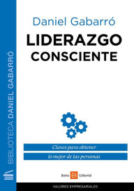 Title: Liderazgo consciente: Claves para obtener lo mejor de las personas, Author: Daniel Gabarró