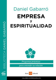 Title: Empresa y espiritualidad: Preguntas prácticas para entender su relación, Author: Daniel Gabarró