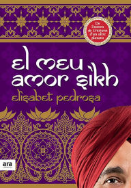 Title: El meu amor Sikh: Jaan: una història basada en fets reals, Author: Elisabeth Pedrosa Domènech