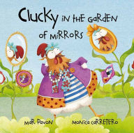 Title: Clucky in the Garden of Mirrors (Clucky Series), Author: Mar Pavón