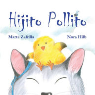 Title: Hijito pollito (Little Chick and Mommy Cat), Author: Marta Zafrilla