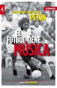 Title: El fútbol tiene música, Author: José Antonio Martín Otín