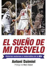 Title: El sueño de mi desvelo: Historias de la NBA con nocturnidad, Author: Antoni Daimiel