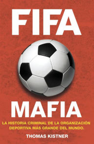 Title: FIFA mafia, Author: Thomas Kistner