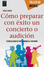 Cï¿½mo preparar con ï¿½xito un concierto o audiciï¿½n: Tï¿½cnicas bï¿½sicas para dominar el escenario