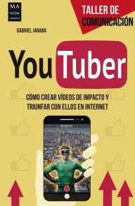 Real book pdf web free download Youtuber: Como crear videos de impacto y triunfar con ellos en internet by Gabriel Jaraba