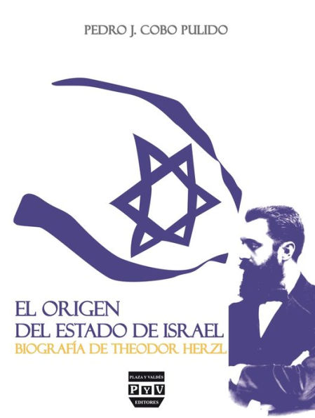 El origen del estado de Israel: Biografia de Theodor Herzl