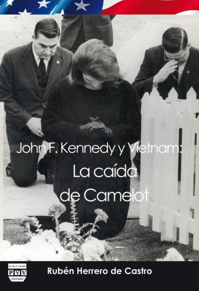 John F. Kennedy y Vietnam: La caida de Camelot