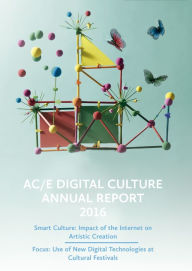 Title: AC/E Digital Culture Annual Report 2016: Smart Culture: Impact of the Internet on Artistic Creation. Focus: Use of New Digital Technologies at Cultural Festivals., Author: Javier Celaya