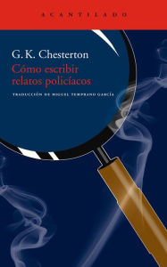 Title: Cómo escribir relatos policíacos, Author: G. K. Chesterton