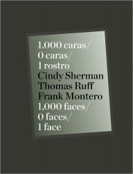 Title: Cindy Sherman, Thomas Ruff & Frank Montero: 1000 Faces, 0 Faces, One Face, Author: Cindy Sherman