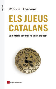 Title: Els jueus catalans: La història que mai no t'han explicat, Author: Manuel Forcano