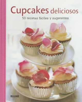 Cupcakes deliciosos: 50 recetas fï¿½ciles y sugerentes