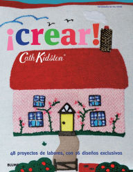 Title: ¡Crear!: 48 proyectos de labores, con 16 diseños exclusivos, Author: Cath Kidston