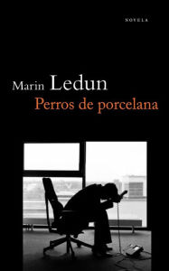 Title: Perros de porcelana, Author: Marin Ledun