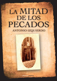 Title: La mitad de los pecados, Author: Antonio Izquierdo Sánchez