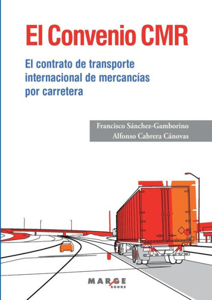 El Convenio CMR: El contrato de transporte internacional de mercancï¿½as por carretera