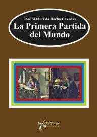 Title: La Primera Partida del Mundo, Author: José Manuel da Rocha Cavadas