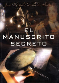 Title: El manuscrito secreto, Author: José Miguel Carrillo de Albornoz